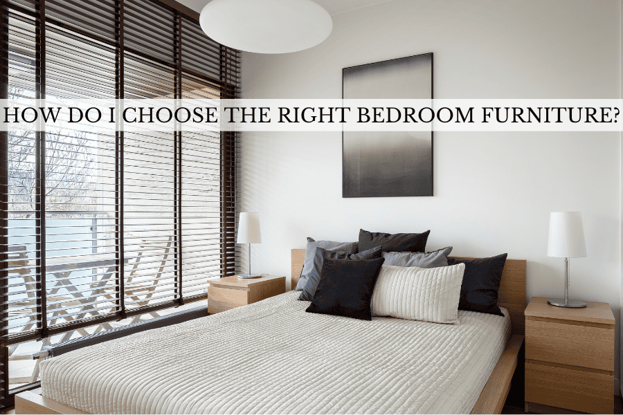 how do i choose the right bedroom furniture